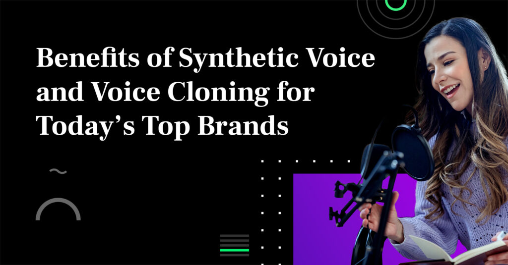 Benefits of synthetic voice