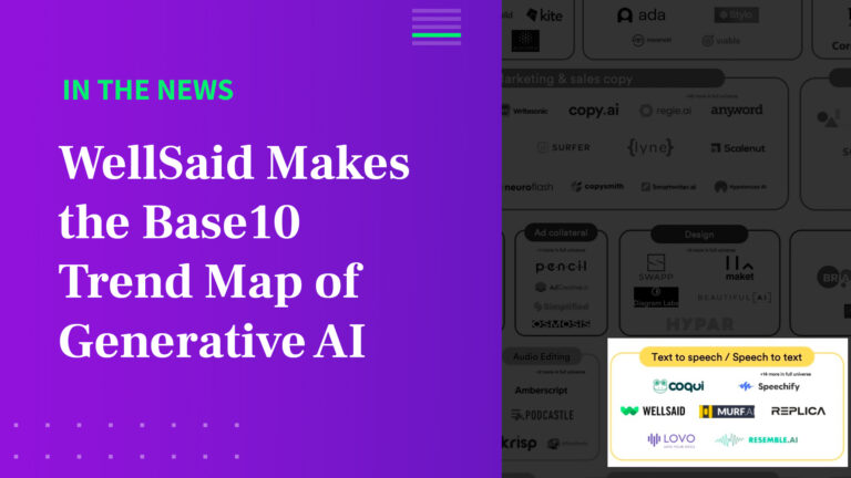 WellSaid Labs once again makes the list of generative AI companies to watch, this time on the Base10 trend map.