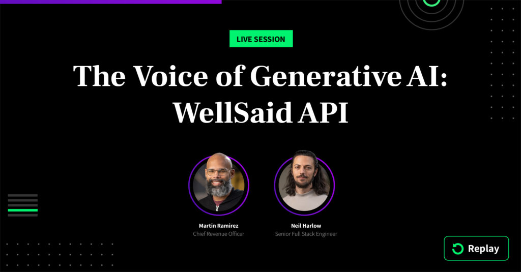 Replay of The Voice of Generative AI: WellSaid API webinar